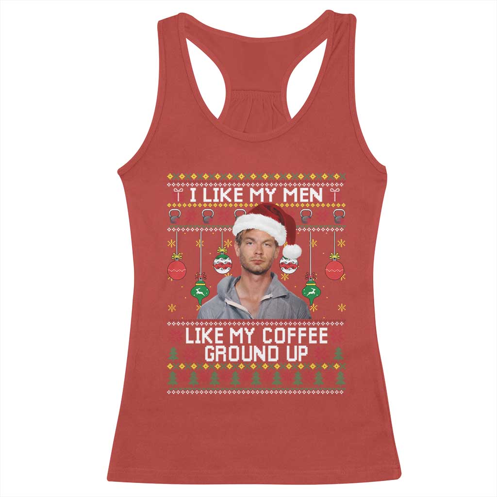 Funny Christmas Jeffrey Dahmer Racerback Tank Top I Like My Men Like My Coffee Ground Up Serial Killer - Wonder Print Shop