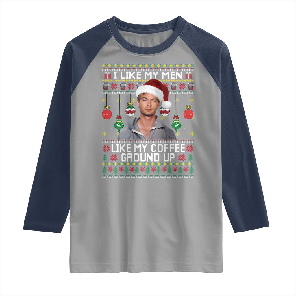 Funny Christmas Jeffrey Dahmer Raglan Shirt I Like My Men Like My Coffee Ground Up Serial Killer - Wonder Print Shop