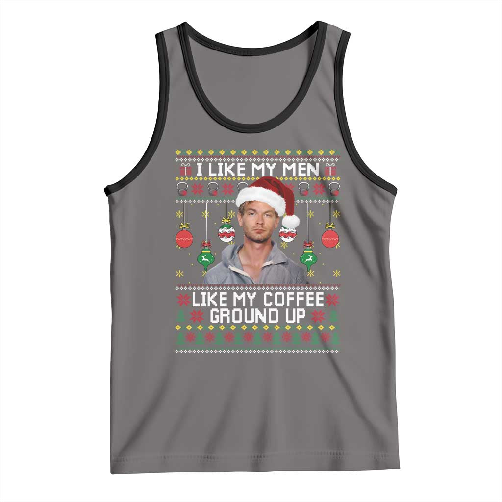 Funny Christmas Jeffrey Dahmer Tank Top I Like My Men Like My Coffee Ground Up Serial Killer - Wonder Print Shop