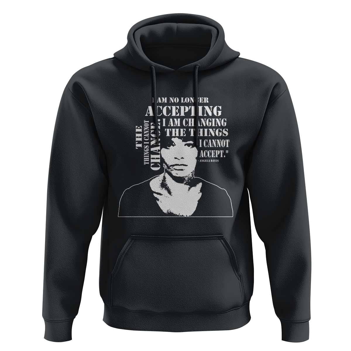 Angela Davis Quotes Hoodie I Am No Longer Accepting The Things I Cannot Change Black History Month