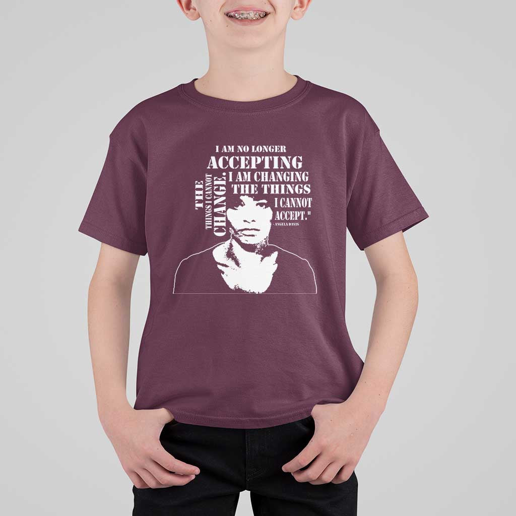 Angela Davis Quotes T Shirt For Kid I Am No Longer Accepting The Things I Cannot Change Black History Month