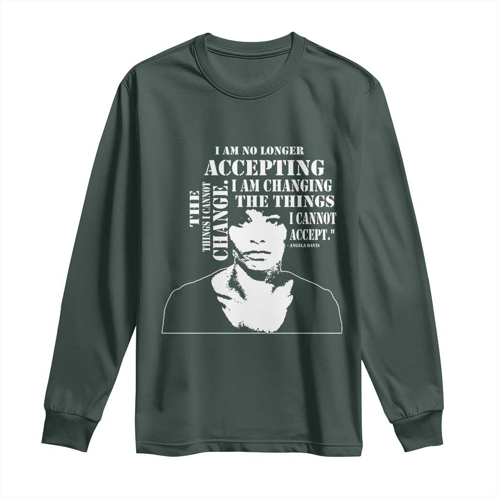 Angela Davis Quotes Long Sleeve Shirt I Am No Longer Accepting The Things I Cannot Change Black History Month