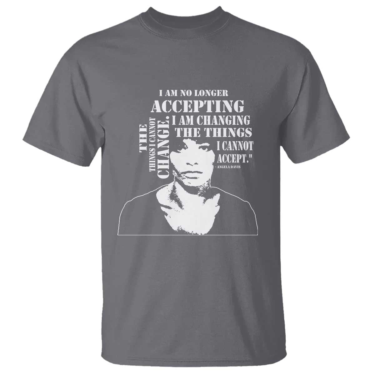 Angela Davis Quotes T Shirt I Am No Longer Accepting The Things I Cannot Change Black History Month