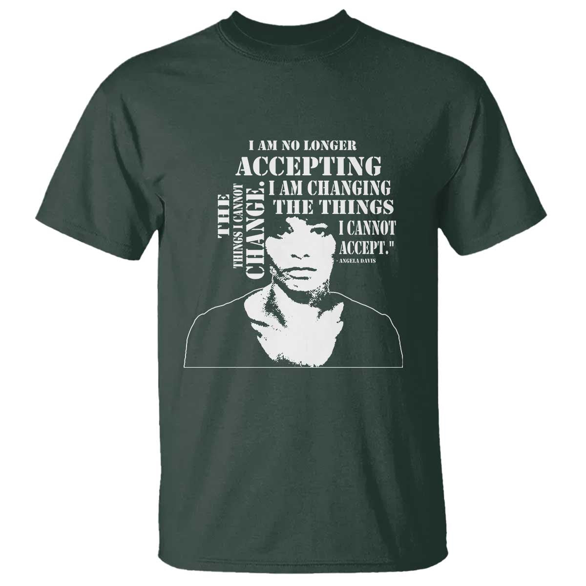 Angela Davis Quotes T Shirt I Am No Longer Accepting The Things I Cannot Change Black History Month