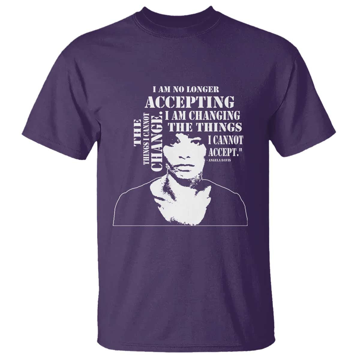 Angela Davis Quotes T Shirt I Am No Longer Accepting The Things I Cannot Change Black History Month