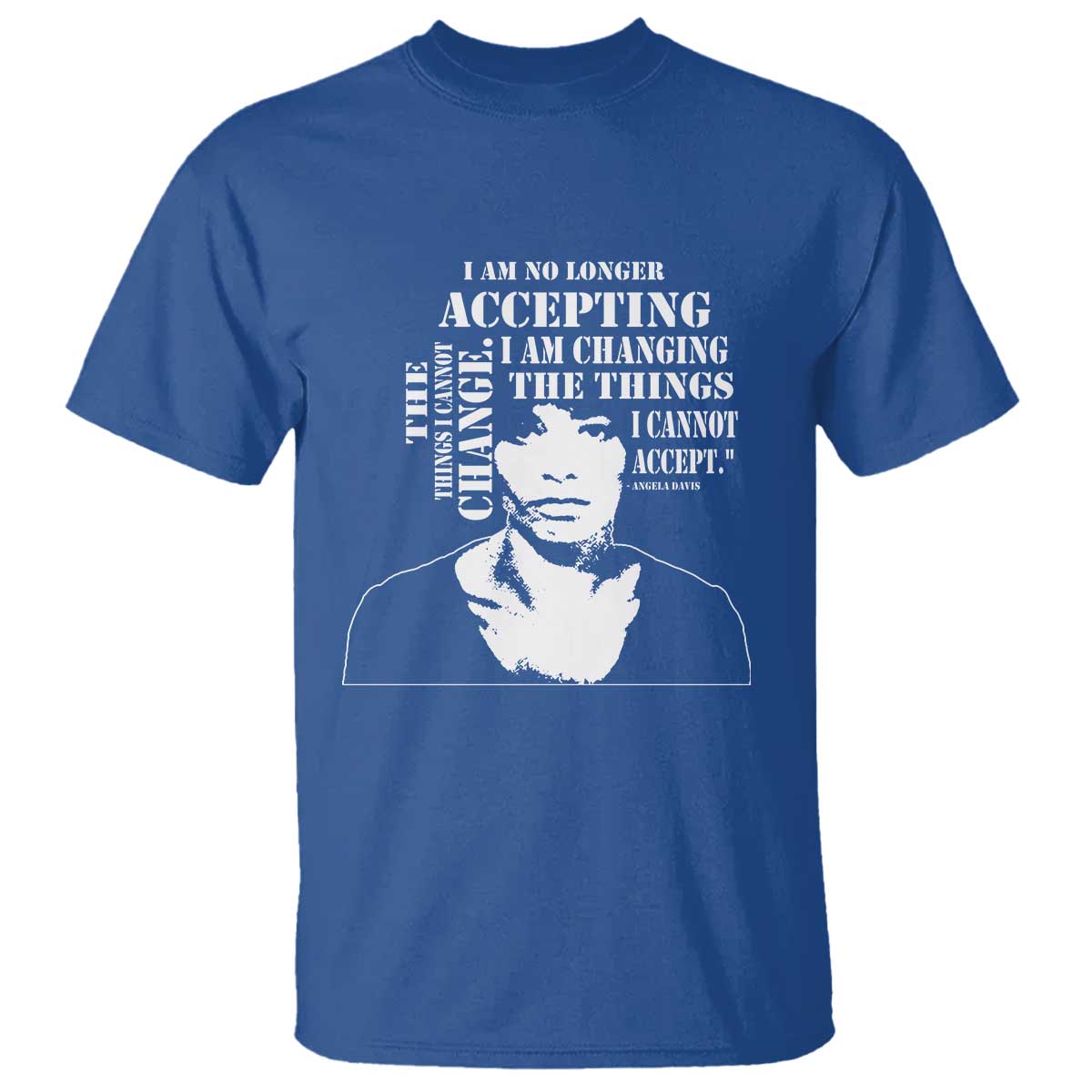 Angela Davis Quotes T Shirt I Am No Longer Accepting The Things I Cannot Change Black History Month