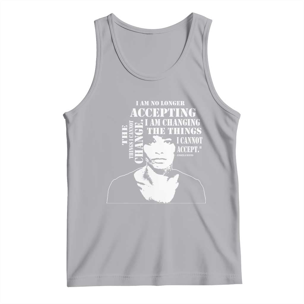 Angela Davis Quotes Tank Top I Am No Longer Accepting The Things I Cannot Change Black History Month