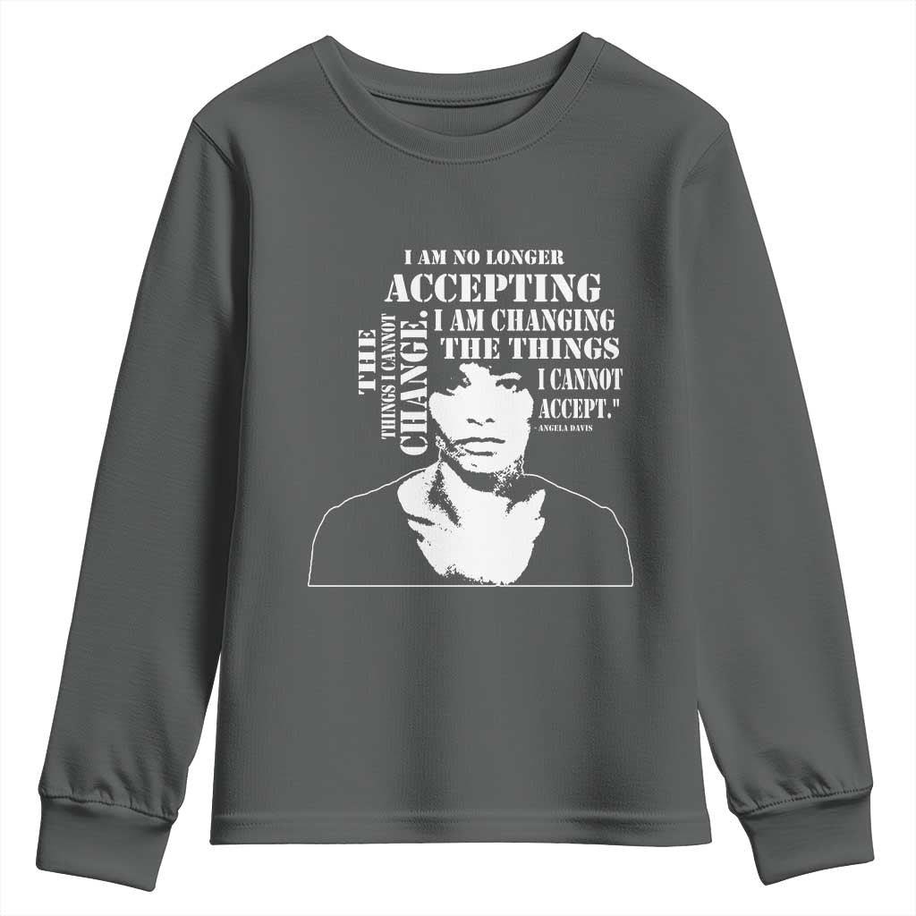 Angela Davis Quotes Youth Sweatshirt I Am No Longer Accepting The Things I Cannot Change Black History Month