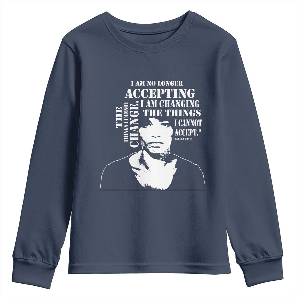 Angela Davis Quotes Youth Sweatshirt I Am No Longer Accepting The Things I Cannot Change Black History Month