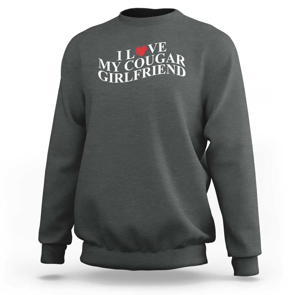 Funny I Love My Cougar Girlfriend Sweatshirt Boyfriend Valentines Couple Matching