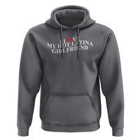 Funny I Love My Hot Latina Girlfriend Hoodie Boyfriend Valentines Couple Matching