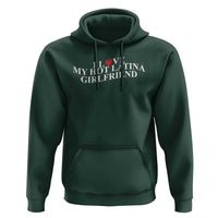 Funny I Love My Hot Latina Girlfriend Hoodie Boyfriend Valentines Couple Matching
