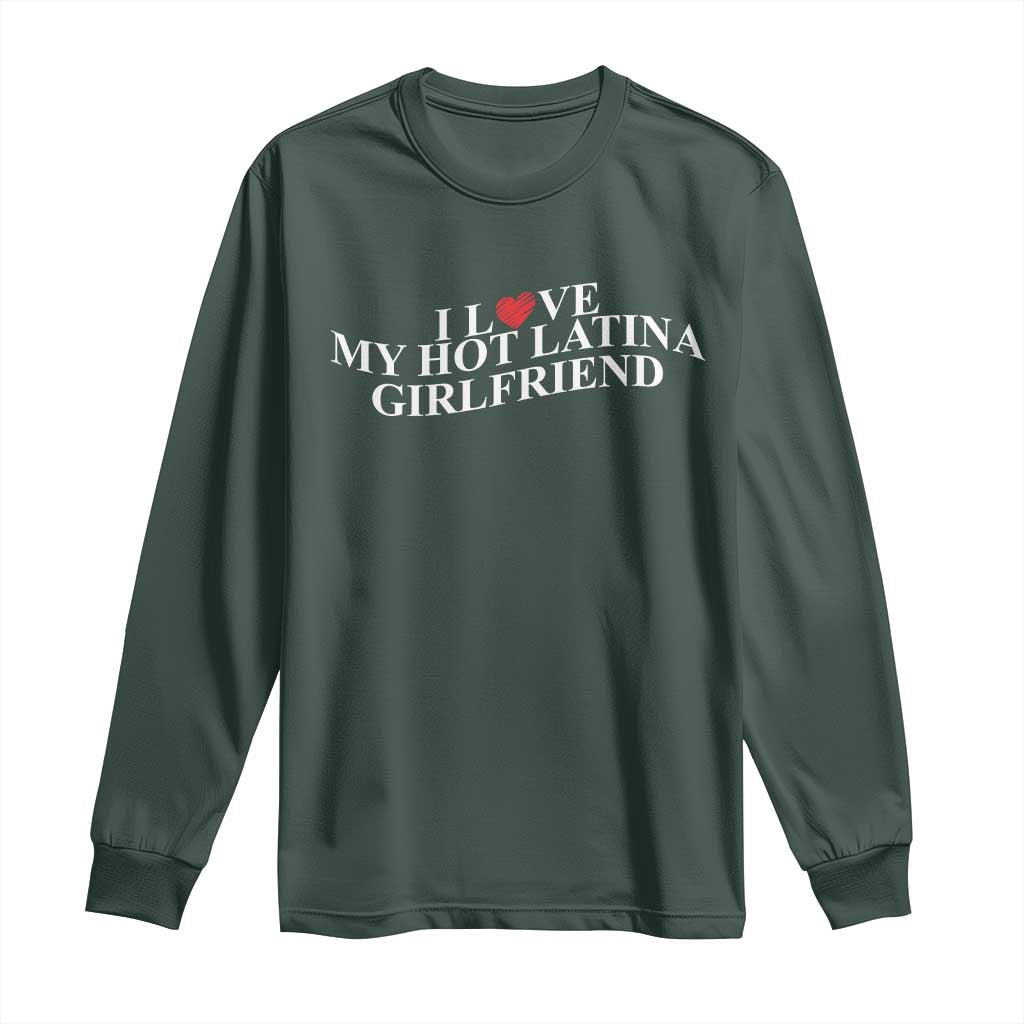 Funny I Love My Hot Latina Girlfriend Long Sleeve Shirt Boyfriend Valentines Couple Matching