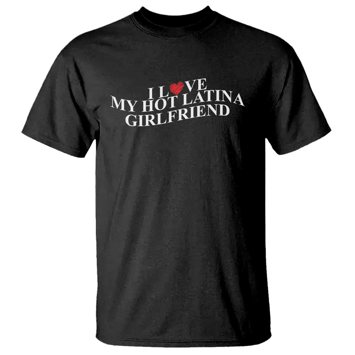 Funny I Love My Hot Latina Girlfriend T Shirt Boyfriend Valentines Couple Matching