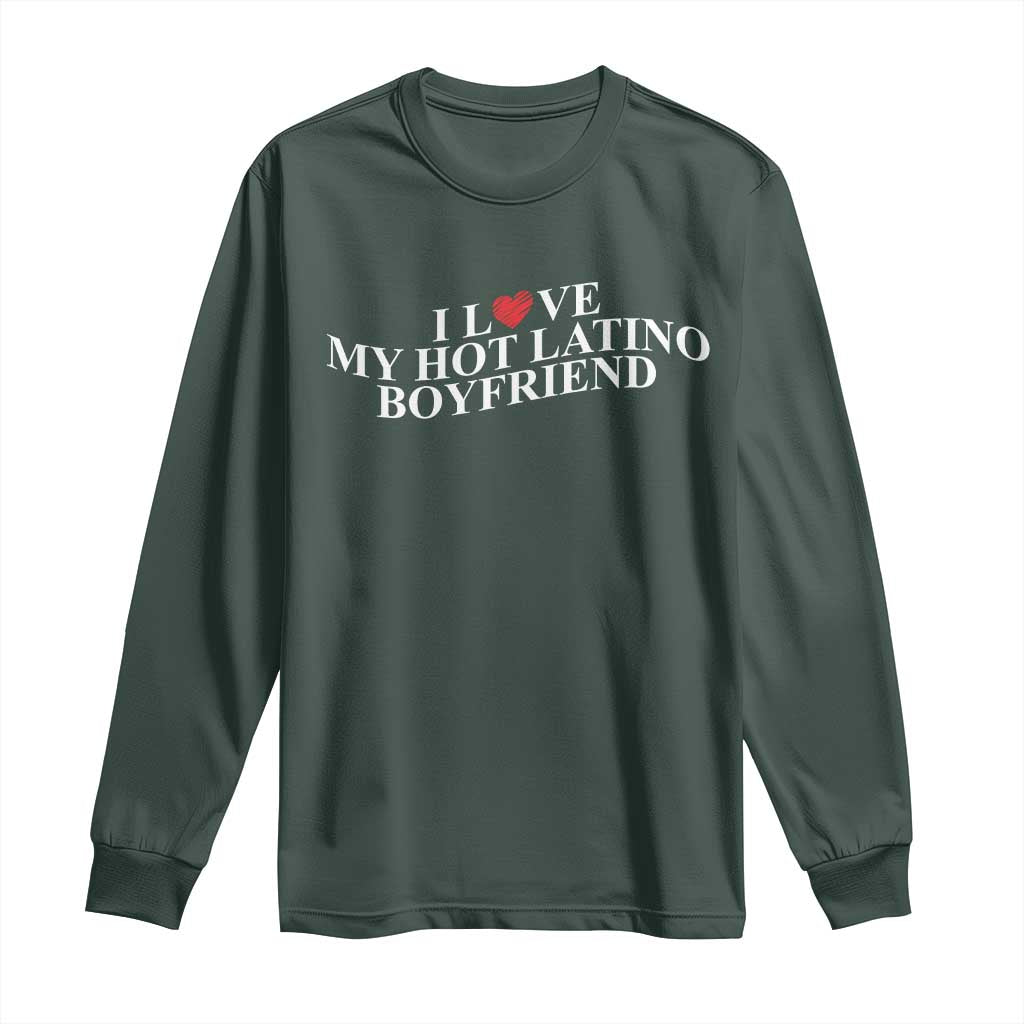 Funny I Love My Hot Latino Boyfriend Long Sleeve Shirt Girlfriend Valentines Couple Matching