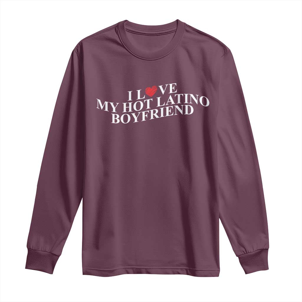 Funny I Love My Hot Latino Boyfriend Long Sleeve Shirt Girlfriend Valentines Couple Matching