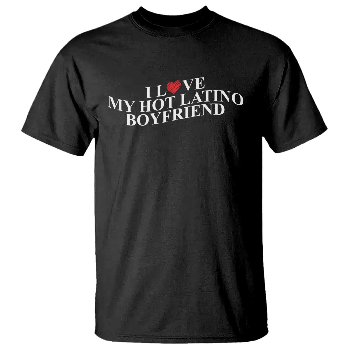Funny I Love My Hot Latino Boyfriend T Shirt Girlfriend Valentines Couple Matching
