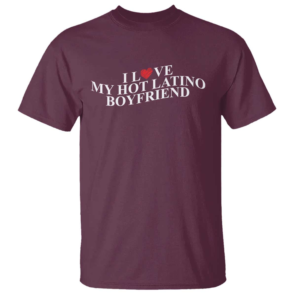Funny I Love My Hot Latino Boyfriend T Shirt Girlfriend Valentines Couple Matching