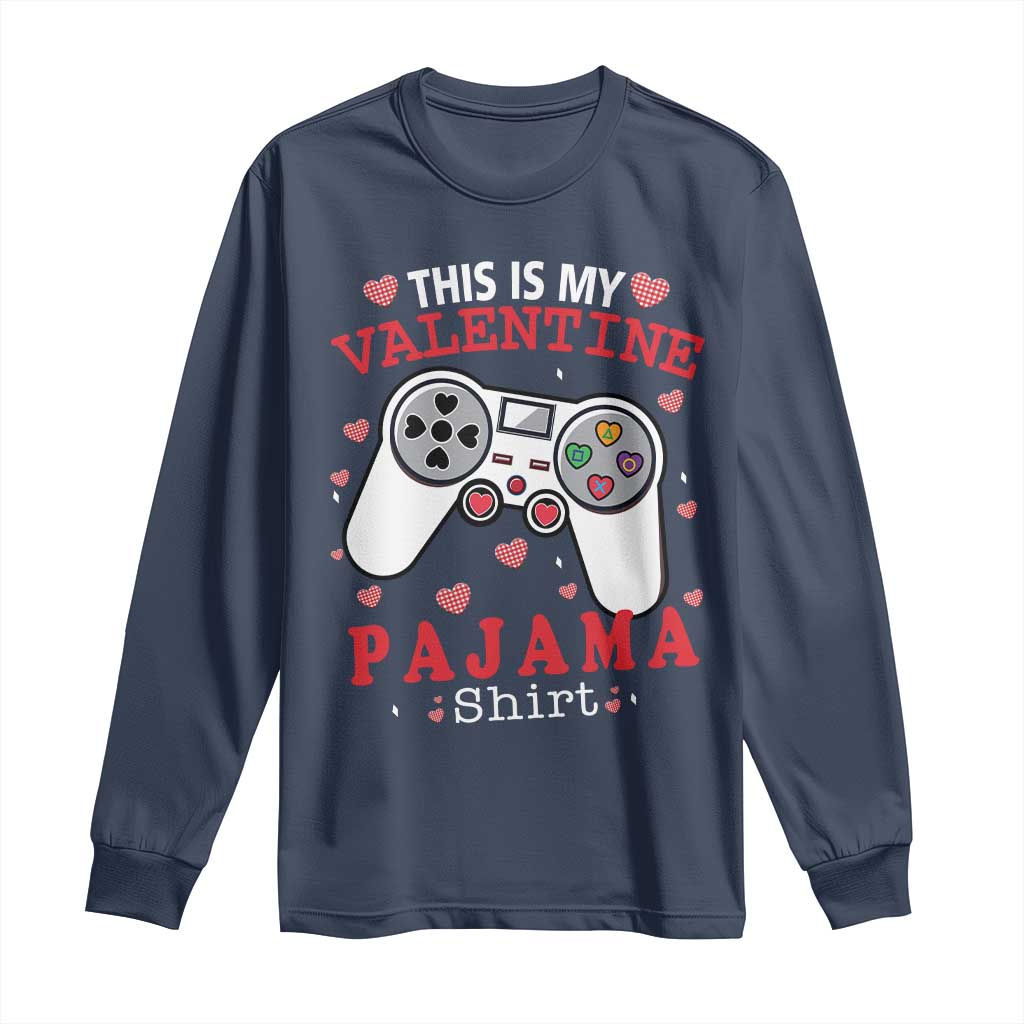 Funny Valentine's Day Gaming Long Sleeve Shirt This Is My Valentine Pajama Shirt Game Console