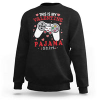 Funny Valentine's Day Gaming Sweatshirt This Is My Valentine Pajama Shirt Game Console