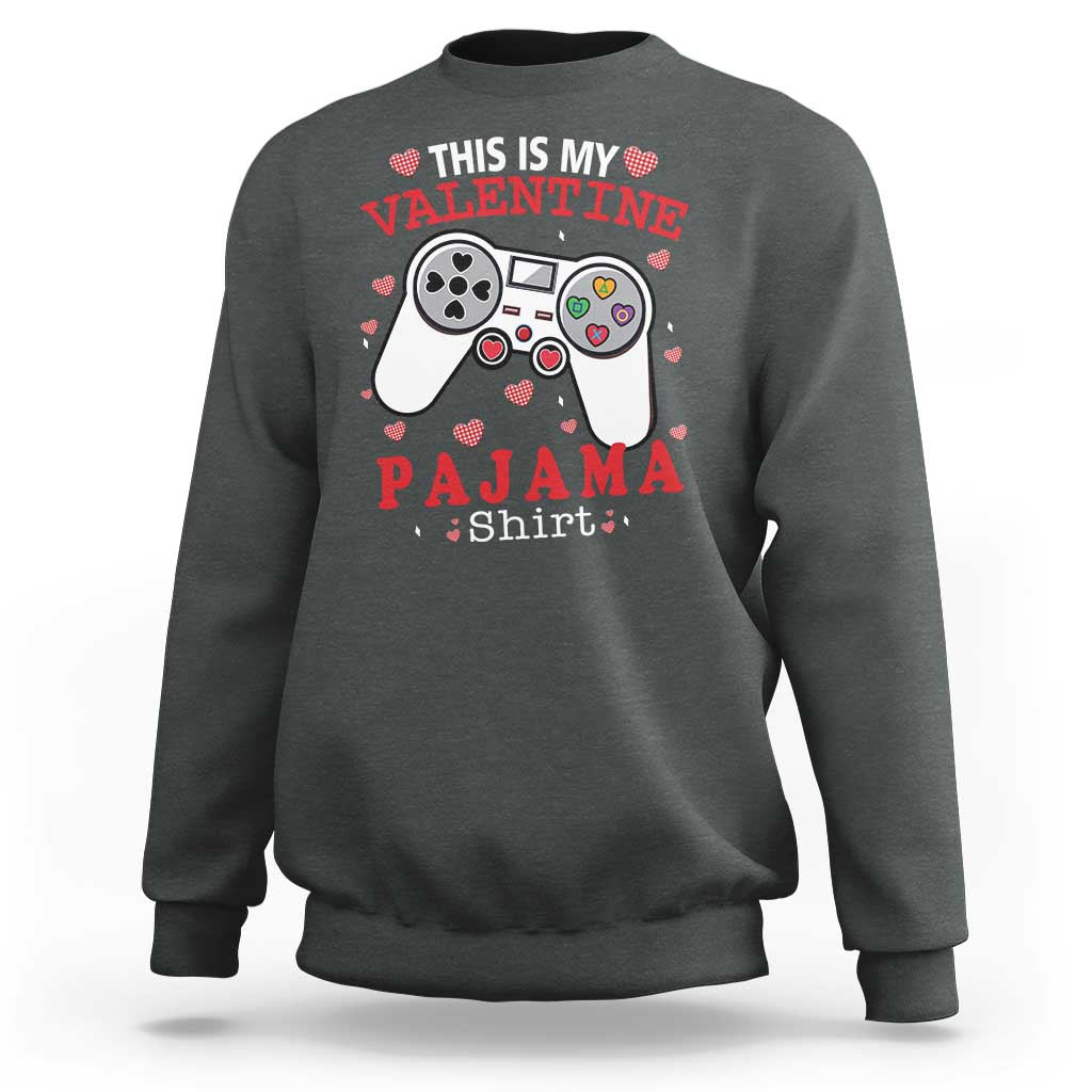 Funny Valentine's Day Gaming Sweatshirt This Is My Valentine Pajama Shirt Game Console