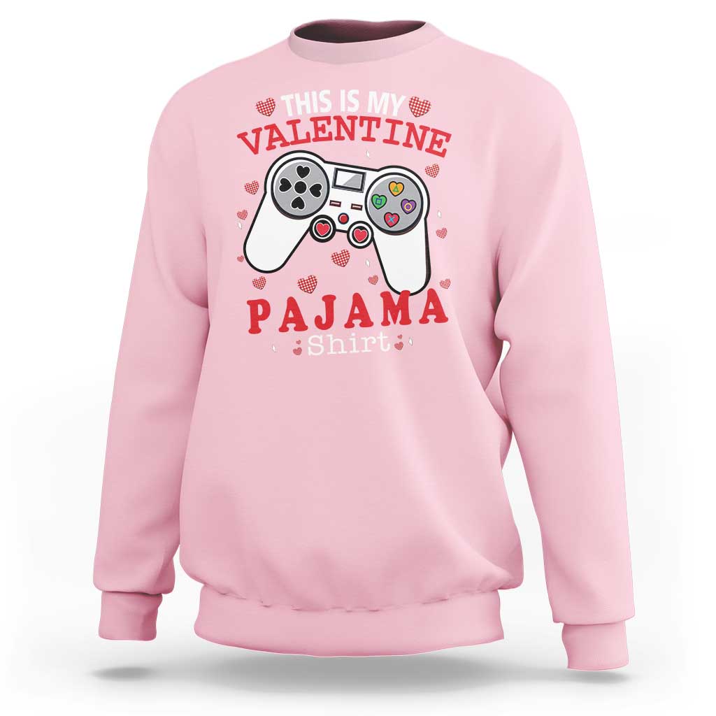 Funny Valentine's Day Gaming Sweatshirt This Is My Valentine Pajama Shirt Game Console