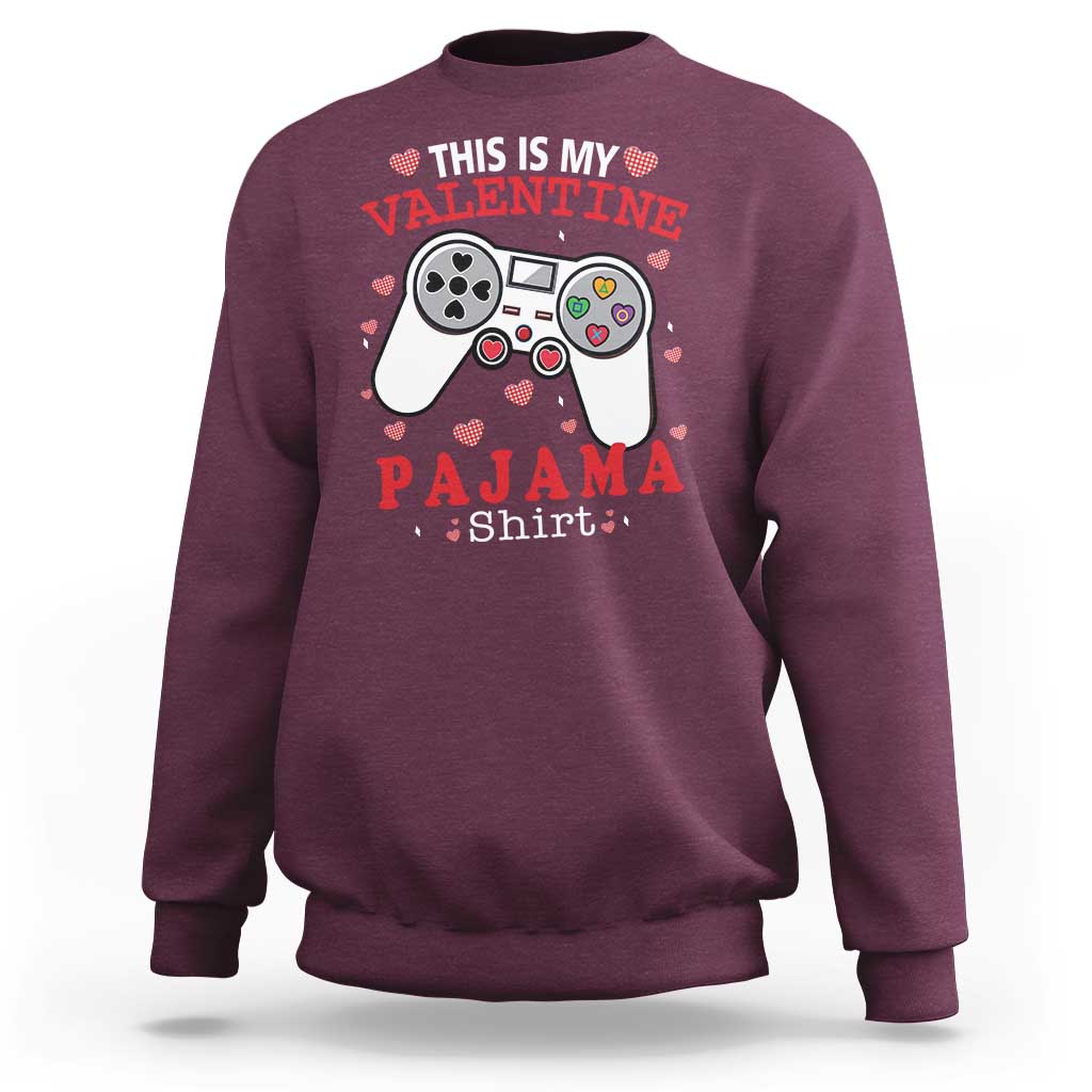 Funny Valentine's Day Gaming Sweatshirt This Is My Valentine Pajama Shirt Game Console