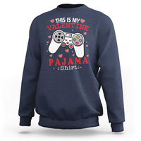 Funny Valentine's Day Gaming Sweatshirt This Is My Valentine Pajama Shirt Game Console