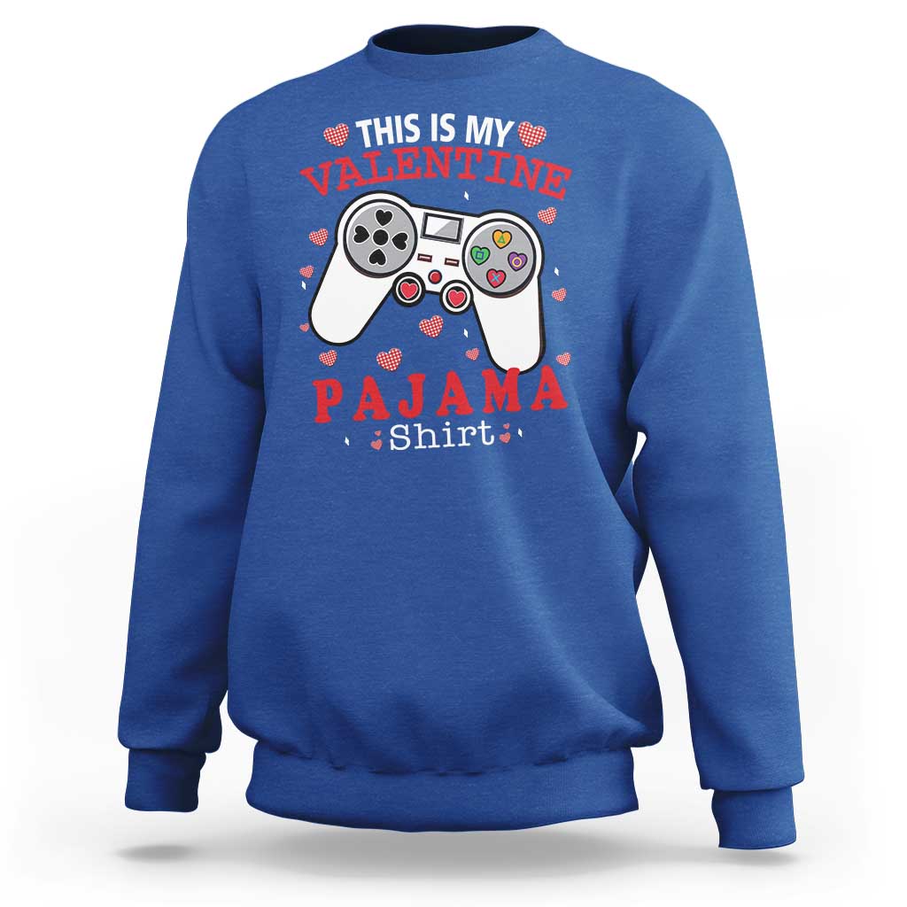 Funny Valentine's Day Gaming Sweatshirt This Is My Valentine Pajama Shirt Game Console