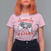 Funny Valentine's Day Gaming T Shirt For Women This Is My Valentine Pajama Shirt Game Console