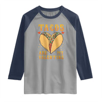 Funny Tacos Are My Valentine Raglan Shirt Valentine's Day Mexican Food