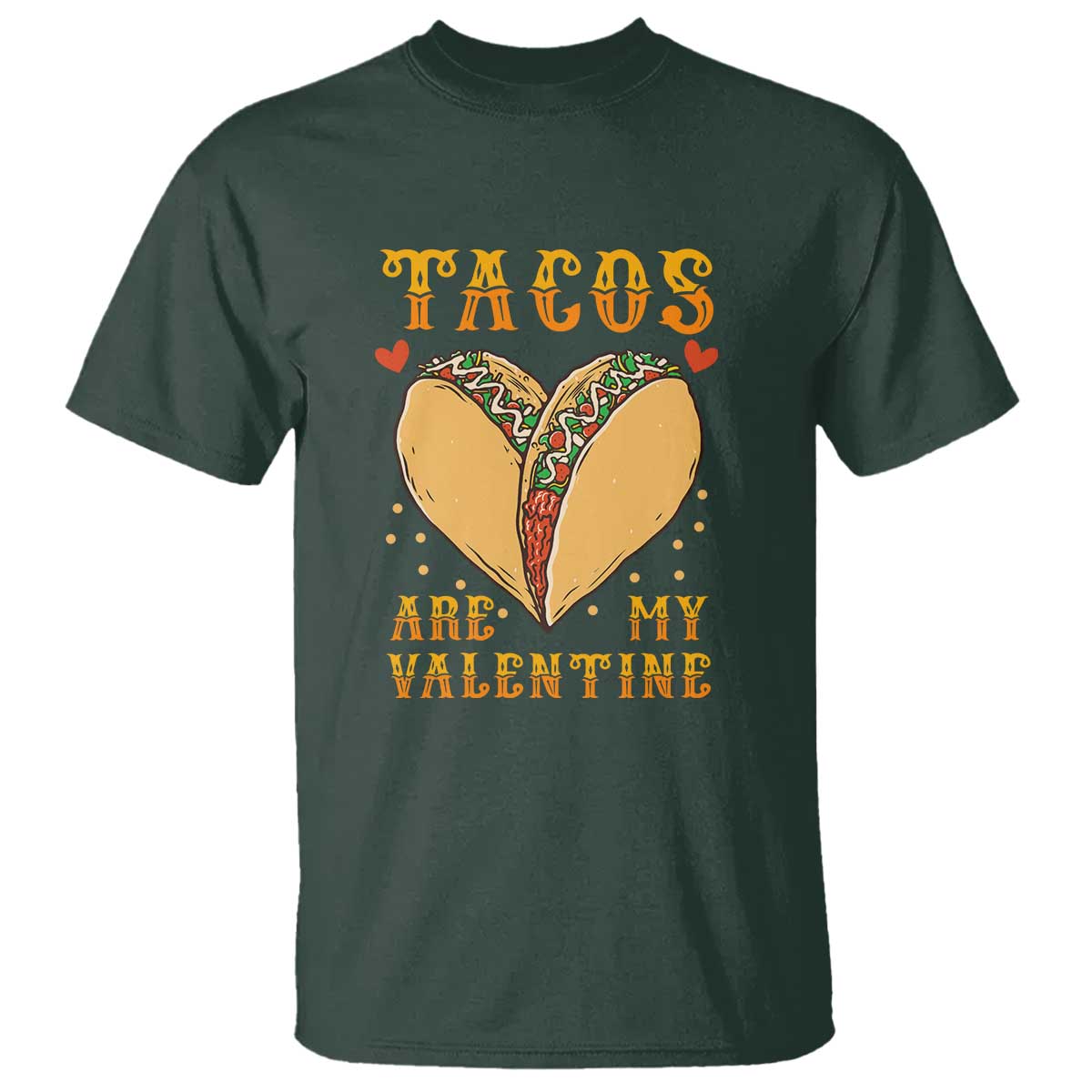 Funny Tacos Are My Valentine T Shirt Valentine's Day Mexican Food