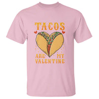 Funny Tacos Are My Valentine T Shirt Valentine's Day Mexican Food