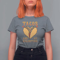 Funny Tacos Are My Valentine T Shirt For Women Valentine's Day Mexican Food