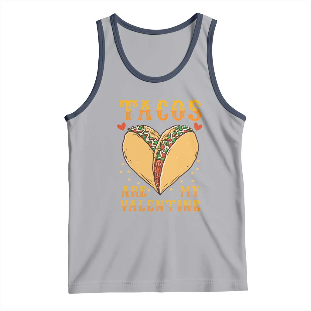 Funny Tacos Are My Valentine Tank Top Valentine's Day Mexican Food