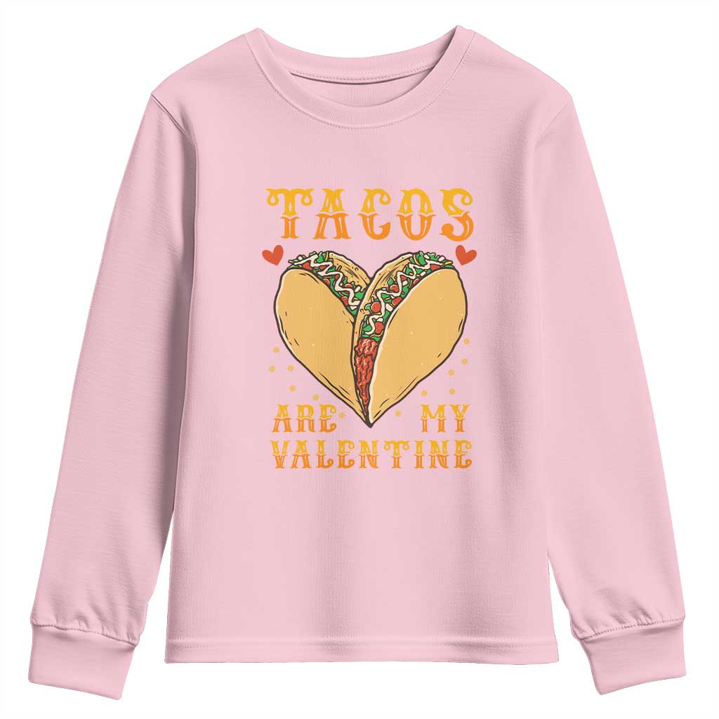 Funny Tacos Are My Valentine Youth Sweatshirt Valentine's Day Mexican Food