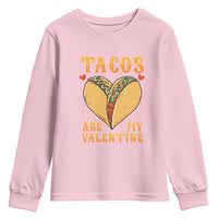 Funny Tacos Are My Valentine Youth Sweatshirt Valentine's Day Mexican Food