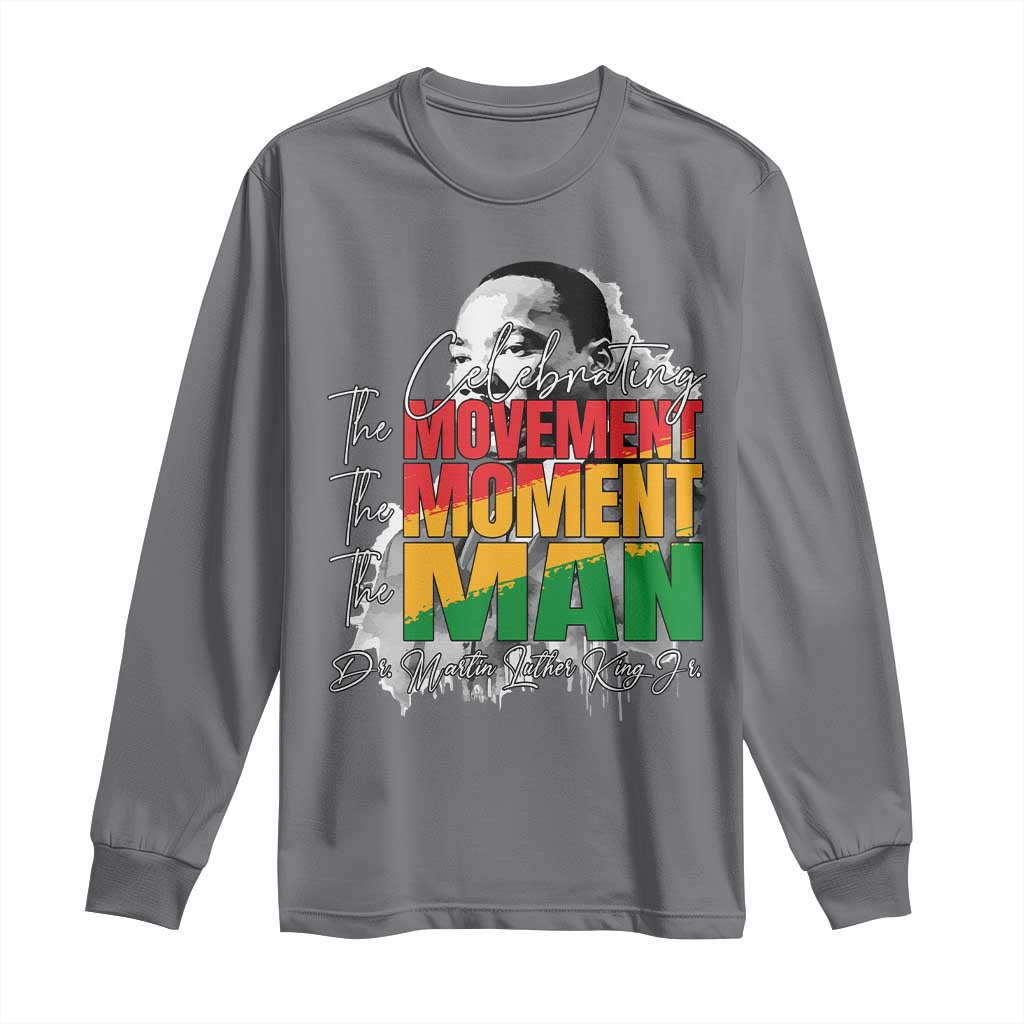 Dr Martin Luther King Jr Long Sleeve Shirt Celebrating The Movement Moment The Man