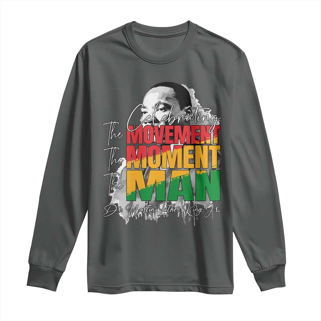 Dr Martin Luther King Jr Long Sleeve Shirt Celebrating The Movement Moment The Man
