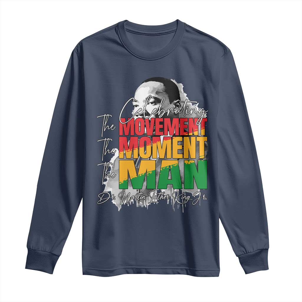 Dr Martin Luther King Jr Long Sleeve Shirt Celebrating The Movement Moment The Man