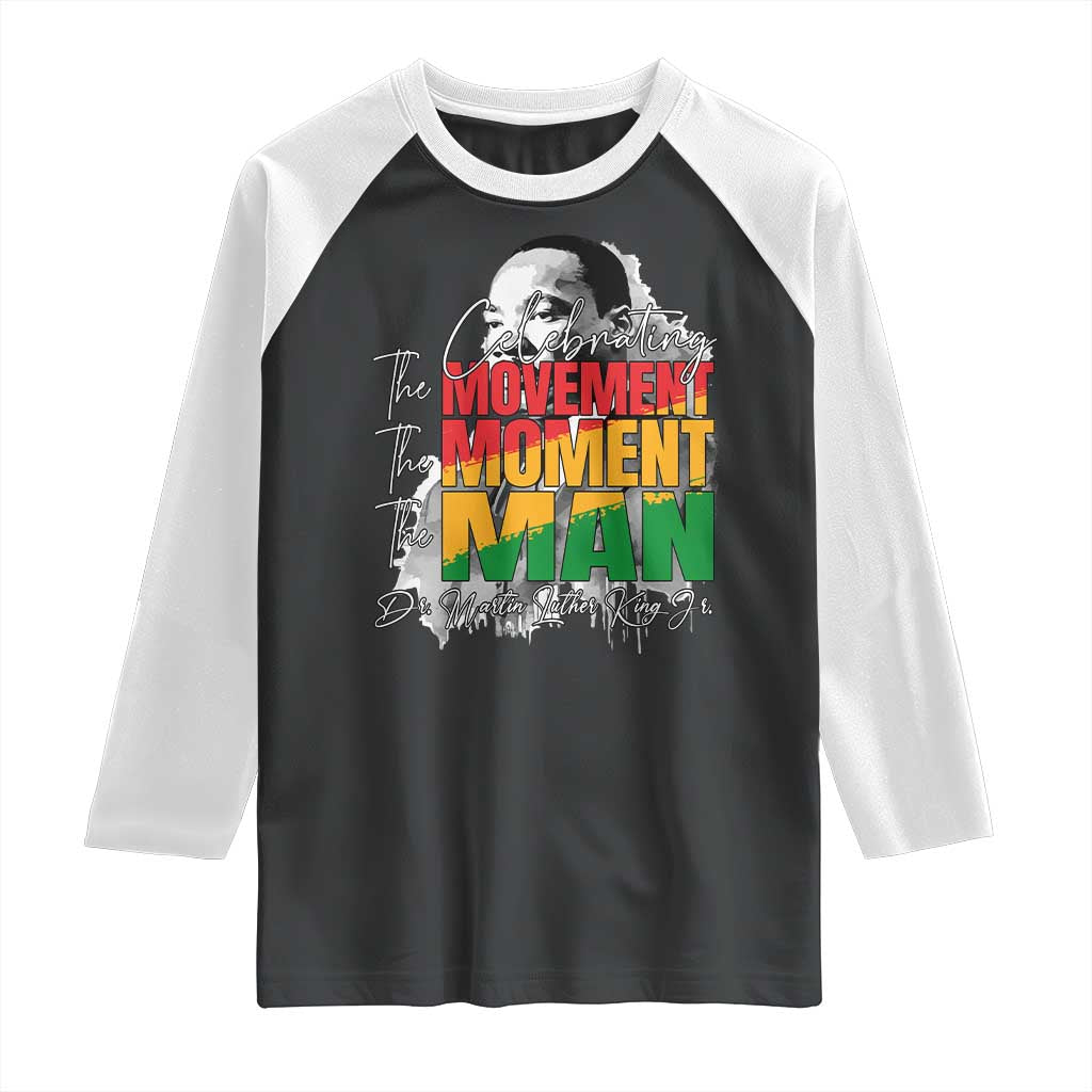Dr Martin Luther King Jr Raglan Shirt Celebrating The Movement Moment The Man