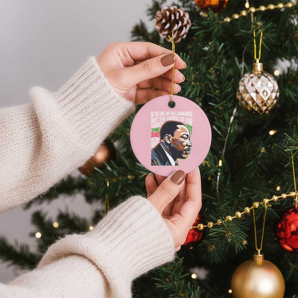 MLK Quotes In The End We Will Remember Not The Words Of Our Enemies Ceramic Ornament Martin Luther King Black History Month