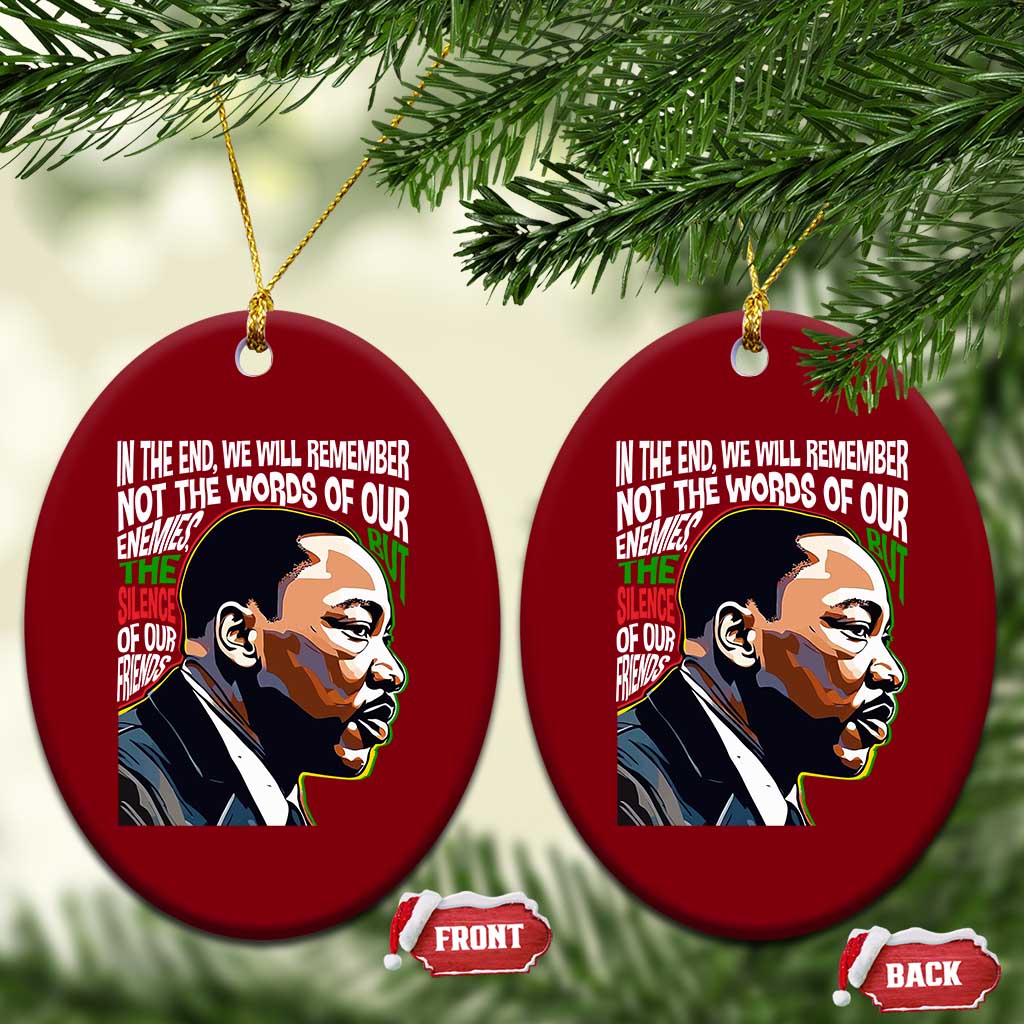 MLK Quotes In The End We Will Remember Not The Words Of Our Enemies Ceramic Ornament Martin Luther King Black History Month