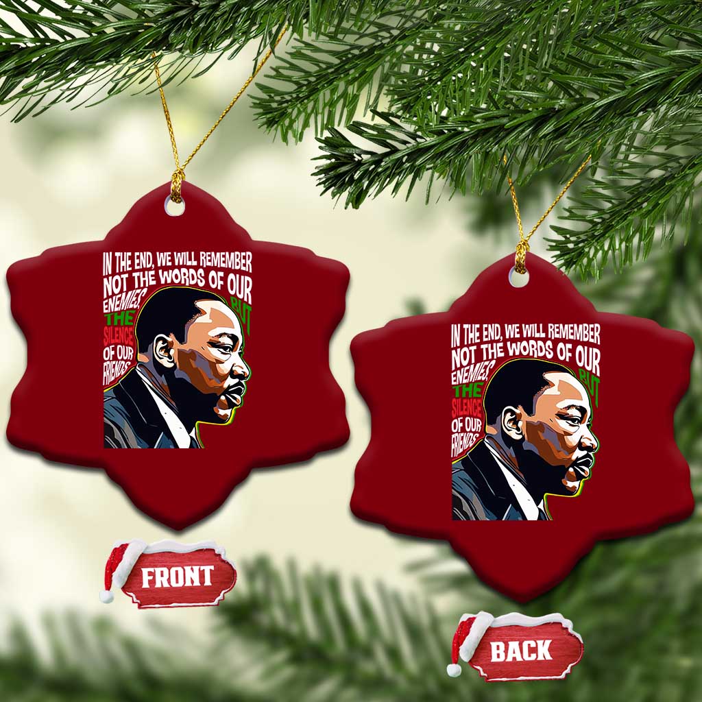 MLK Quotes In The End We Will Remember Not The Words Of Our Enemies Ceramic Ornament Martin Luther King Black History Month