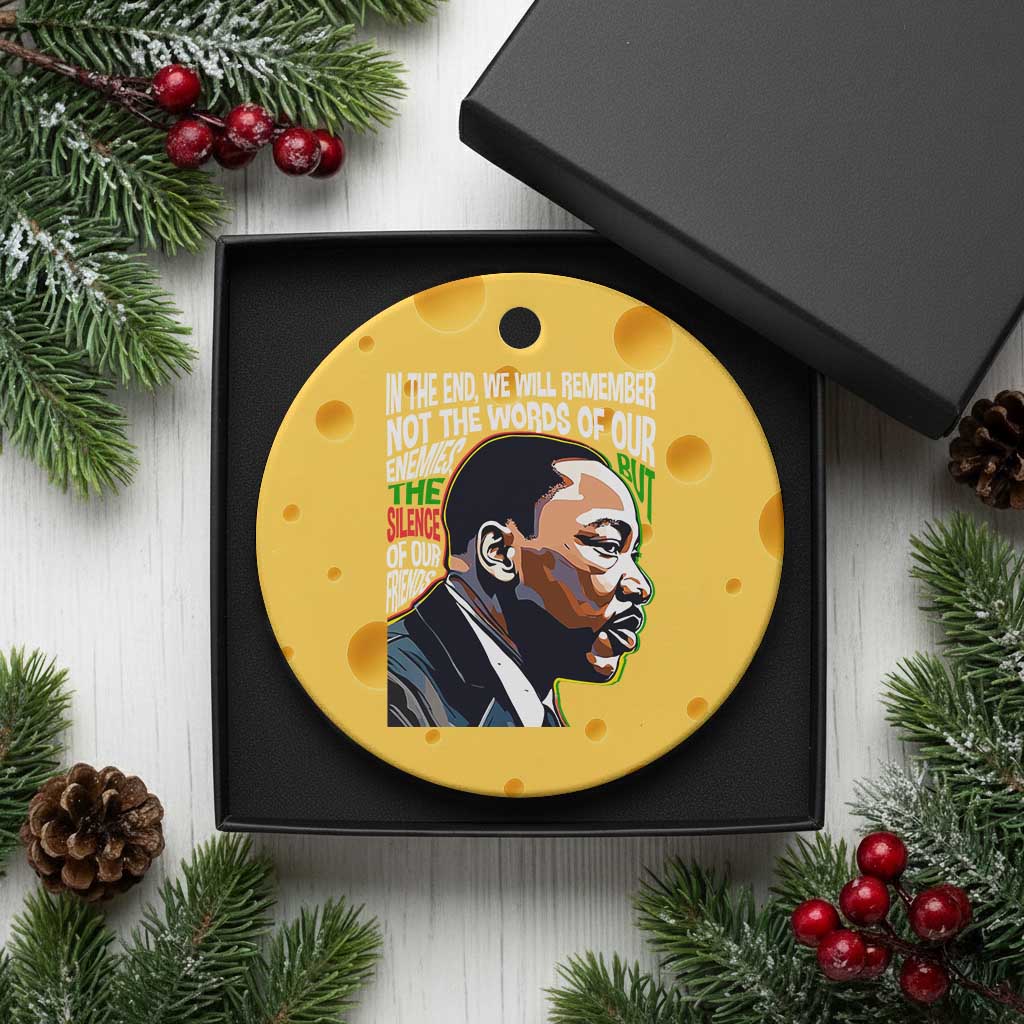 MLK Quotes In The End We Will Remember Not The Words Of Our Enemies Ceramic Ornament Martin Luther King Black History Month