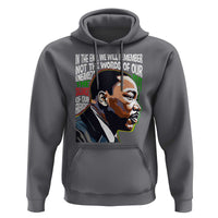 MLK Quotes In The End We Will Remember Not The Words Of Our Enemies Hoodie Martin Luther King Black History Month