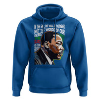 MLK Quotes In The End We Will Remember Not The Words Of Our Enemies Hoodie Martin Luther King Black History Month