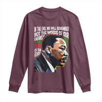 MLK Quotes In The End We Will Remember Not The Words Of Our Enemies Long Sleeve Shirt Martin Luther King Black History Month