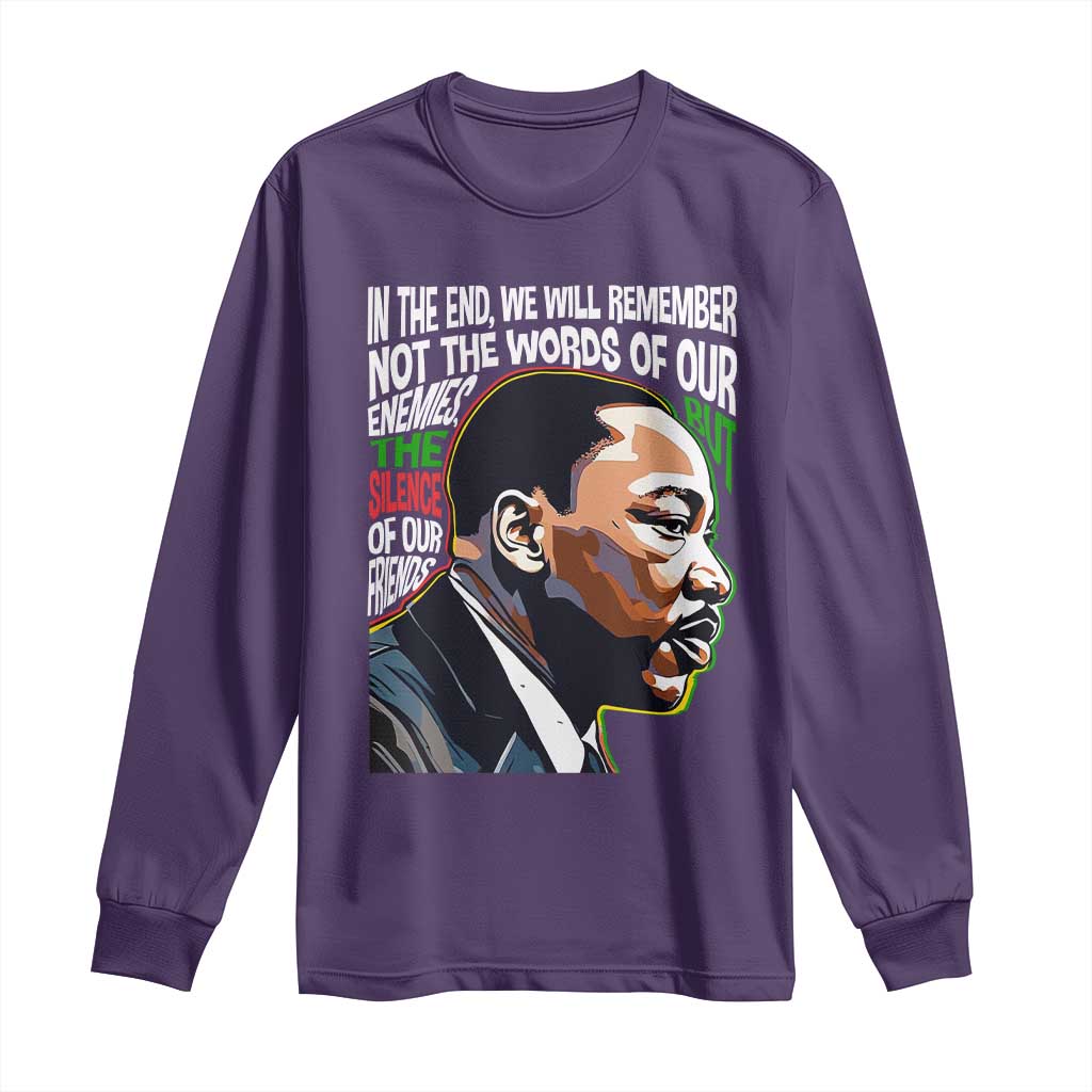 MLK Quotes In The End We Will Remember Not The Words Of Our Enemies Long Sleeve Shirt Martin Luther King Black History Month