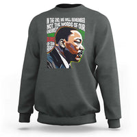 MLK Quotes In The End We Will Remember Not The Words Of Our Enemies Sweatshirt Martin Luther King Black History Month